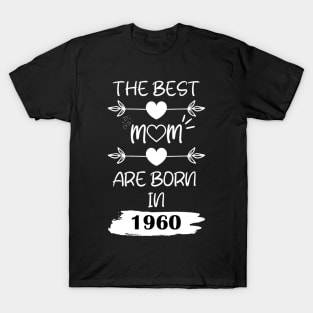 The Best Mom Are Born in 1960 T-Shirt